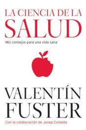 book cover of La Ciència de la salut : els meus consells per a una vida sana by Valentí Fuster