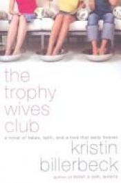 book cover of The Trophy Wives Club (The Trophy Wives Club, Book 1) by Kristin Billerbeck