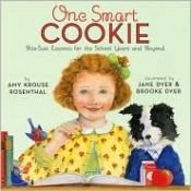 book cover of One Smart Cookie: Bite-Size Lessons for the School Years and Beyond by Amy Krouse Rosenthal