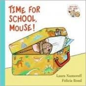 book cover of Time for School, Mouse! (If You Give...) by Laura Numeroff