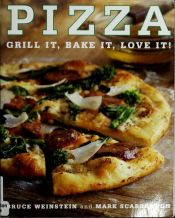 book cover of Pizza: Grill It, Bake It, Love It! by Bruce Weinstein