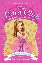 book cover of Princess Jessica and the Best-friend Bracelet (Tiara Club) by Vivian French