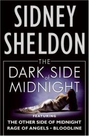 book cover of The Dark Side of Midnight: Featuring the Other Side of Midnight, Rage of Angels, Bloodline by Sidney Sheldon
