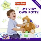 book cover of Fisher-Price: My Very Own Potty!: A Potty Book for Boys by Gail Herman