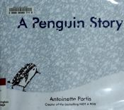 book cover of A penguin story by Antoinette Portis