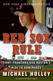 book cover of Red Sox rule : a season in the life of a manager by Michael Holley