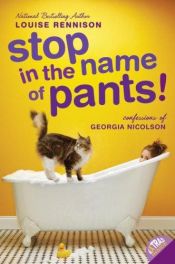 book cover of Stop in the Name of Pants! by Louise Rennison