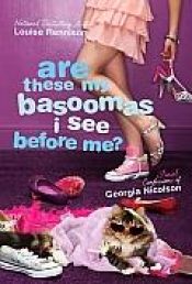 book cover of Are These My Basoomas I See Before Me?: Confessions of Georgia Nicolson by Louise Rennison