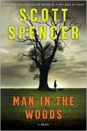 book cover of Man in the woods by Scott Spencer