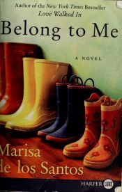 book cover of Belong to me by Marisa De Los Santos