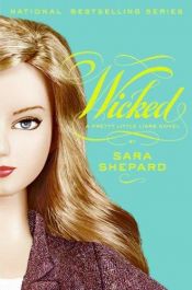 book cover of Wicked (Pretty Little Liars, Book 4) by Сара Шепард