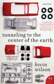 book cover of Tunneling to the Center of the Earth by Kevin Wilson