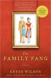 book cover of The Family Fang by Kevin Wilson