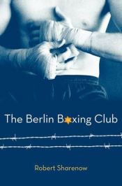 book cover of The Berlin Boxing Club by Robert Sharenow