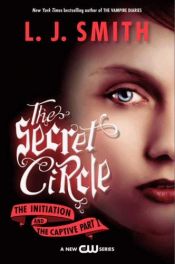 book cover of The Secret Circle: The Initiation and The Captive by Lisa Jane Smith