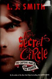 book cover of The Secret Circle: The Captive Part II and The Power by L. J. Smith