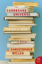 book cover of Cardboard Universe, The: A Guide to the World of Phoebus K. Dank by Christopher Miller