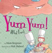 book cover of Yum yum! What fun! by Mara Bergman