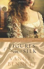 book cover of Figures in Silk by Vanora Bennett