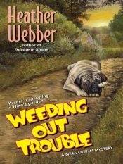 book cover of Weeding Out Trouble (Nina Quinn Mysteries, bk 5) by Heather Webber