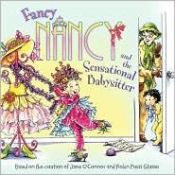 book cover of Fancy nancy and the sensational babysitter by Jane O'Connor