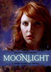 book cover of Dark Guardian #1: Moonlight (Dark Guardian) by Rachel Hawthorne