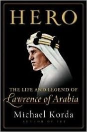 book cover of Hero : The life and legend of Lawrence of Arabia by Michael Korda