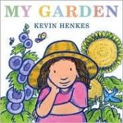 book cover of My Garden by Kevin Henkes