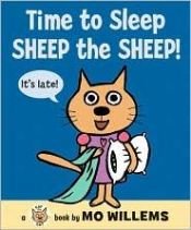 book cover of Time to Sleep, Sheep the Sheep! by Mo Willems