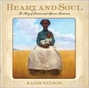 book cover of Heart and Soul: The Story of America and African Americans by Kadir Nelson