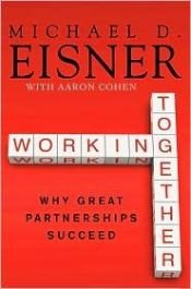 book cover of Working Together: Why Great Partnerships Succeed by Michael Eisner