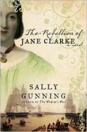 book cover of The Rebellion of Jane Clarke by Sally Gunning