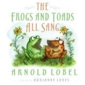 book cover of The Frogs And Toads All Sang by Arnold Lobel