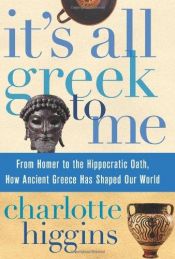 book cover of It's all Greek to me by Charlotte Higgins