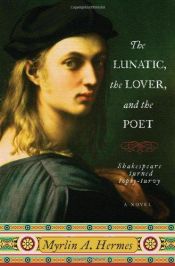 book cover of The Lunatic, the Lover, and the Poet by Myrlin A. Hermes