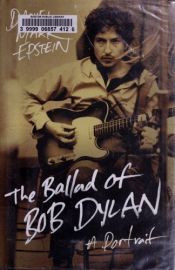 book cover of The Ballad of Bob Dylan: A Portrait by Daniel Mark Epstein