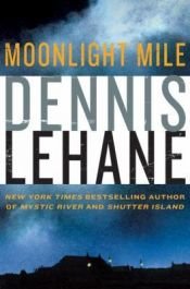 book cover of Moonlight Mile by Dennis Lehane