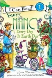 book cover of Fancy Nancy: Every Day Is Earth Day by Jane O'Connor