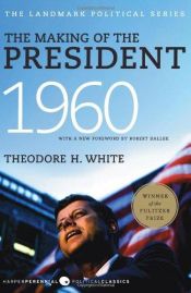 book cover of The Making of the President 1960 by Theodore White