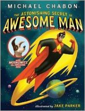book cover of The Astonishing Secret of Awesome Man by מייקל שייבון