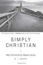 book cover of Simply Christian : Why Christianity Makes Sense by The Rt Rev N. T. Wright
