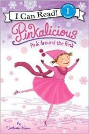 book cover of Pinkalicious: Pink around the Rink (I Can Read Book 1) by Victoria Kann