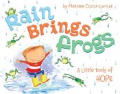 book cover of Rain Brings Frogs: A Little Book of Hope by Maryann Cocca-Leffler