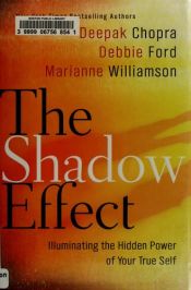 book cover of The Shadow Effect: Illuminating the Hidden Power of Your True Self: Harnessing the Power of Our Dark Side by Діпак Чопра