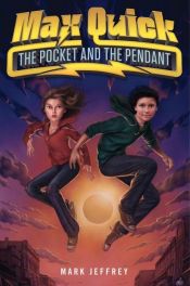 book cover of Max Quick : the pocket and the pendant by Mark Jeffrey