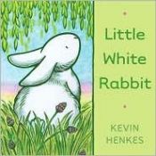 book cover of Little White Rabbit (Henkes) by Kevin Henkes