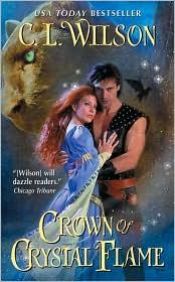 book cover of Crown of crystal flame by C. L. Wilson