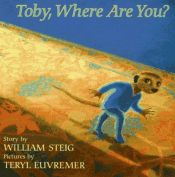 book cover of Toby, Where Are You? by William Steig