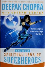 book cover of The Seven Spiritual Laws of Superheroes: Harnessing Our Power to Change the World by ทีปัก โจปรา