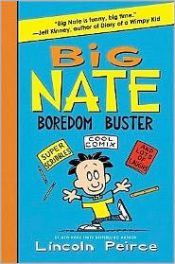 book cover of Big Nate Boredom Buster: Super Scribbles, Cool Comix, and Lots of Laughs by Lincoln Peirce